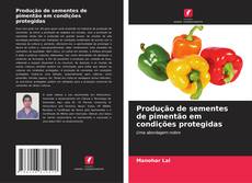 Copertina di Produção de sementes de pimentão em condições protegidas