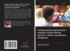 Terapia poprzez ograniczenie i indukcję ruchów kończyn górnych u dzieci z porażeniem mózgowym的封面