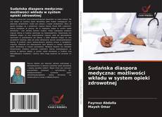 Sudańska diaspora medyczna: możliwości wkładu w system opieki zdrowotnej的封面