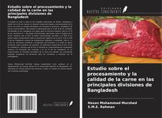 Copertina di Estudio sobre el procesamiento y la calidad de la carne en las principales divisiones de Bangladesh