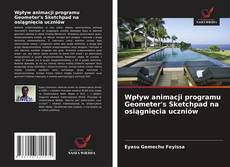 Wpływ animacji programu Geometer's Sketchpad na osiągnięcia uczniów kitap kapağı