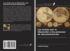 Copertina di Las luchas por la liberación y los procesos de descolonización