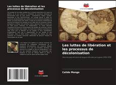 Copertina di Les luttes de libération et les processus de décolonisation