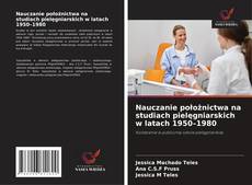 Nauczanie położnictwa na studiach pielęgniarskich w latach 1950–1980的封面