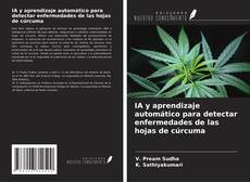 Buchcover von IA y aprendizaje automático para detectar enfermedades de las hojas de cúrcuma