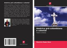 América pré-colombiana e colonial的封面