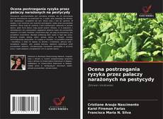 Ocena postrzegania ryzyka przez palaczy narażonych na pestycydy的封面