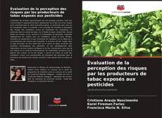 Copertina di Évaluation de la perception des risques par les producteurs de tabac exposés aux pesticides