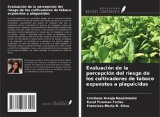 Buchcover von Evaluación de la percepción del riesgo de los cultivadores de tabaco expuestos a plaguicidas