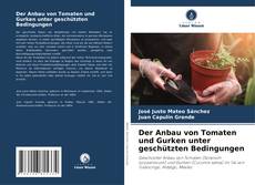 Обложка Der Anbau von Tomaten und Gurken unter geschützten Bedingungen