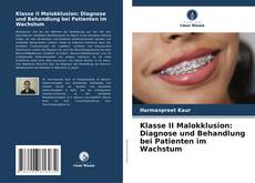 Обложка Klasse II Malokklusion: Diagnose und Behandlung bei Patienten im Wachstum