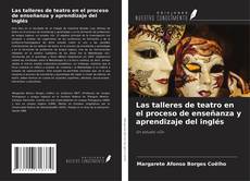 Copertina di Las talleres de teatro en el proceso de enseñanza y aprendizaje del inglés