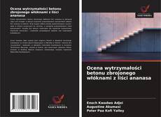 Ocena wytrzymałości betonu zbrojonego włóknami z liści ananasa的封面