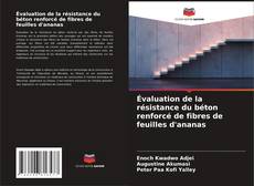 Portada del libro de Évaluation de la résistance du béton renforcé de fibres de feuilles d'ananas