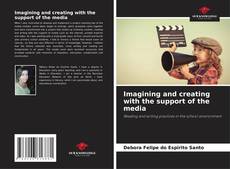 Обложка Imagining and creating with the support of the media
