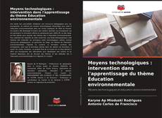 Borítókép a  Moyens technologiques : intervention dans l'apprentissage du thème Éducation environnementale - hoz