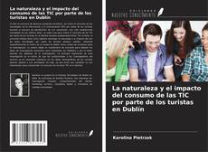 Buchcover von La naturaleza y el impacto del consumo de las TIC por parte de los turistas en Dublín