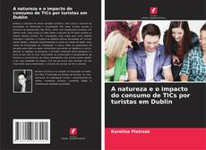 Borítókép a  A natureza e o impacto do consumo de TICs por turistas em Dublin - hoz