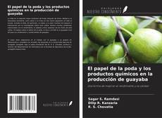 Copertina di El papel de la poda y los productos químicos en la producción de guayaba