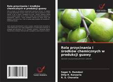 Rola przycinania i środków chemicznych w produkcji guawy的封面