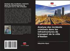 Copertina di Analyse des incidents criminels dans les infrastructures de transport de la ville d'Ibadan