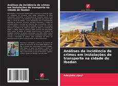 Bookcover of Análises da incidência de crimes em instalações de transporte na cidade de Ibadan