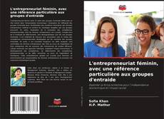 Bookcover of L'entrepreneuriat féminin, avec une référence particulière aux groupes d'entraide