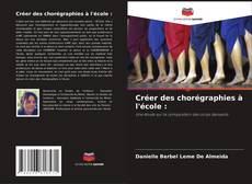Portada del libro de Créer des chorégraphies à l'école :