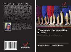 Tworzenie choreografii w szkole:的封面