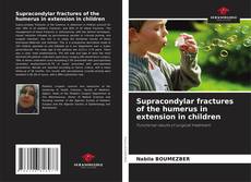 Supracondylar fractures of the humerus in extension in children kitap kapağı