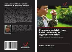 Couverture de Złamania nadkłykciowe kości ramiennej w wyproście u dzieci