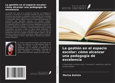 Buchcover von La gestión en el espacio escolar: cómo alcanzar una pedagogía de excelencia