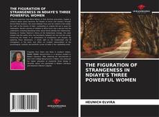 Borítókép a  THE FIGURATION OF STRANGENESS IN NDIAYE'S THREE POWERFUL WOMEN - hoz
