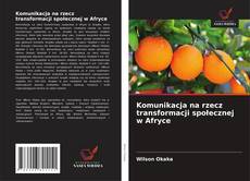 Komunikacja na rzecz transformacji społecznej w Afryce的封面