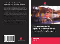 Обложка Constrangimentos das raparigas estudantes rurais para a sua formação superior