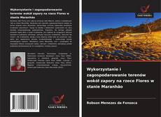 Capa do livro de Wykorzystanie i zagospodarowanie terenów wokół zapory na rzece Flores w stanie Maranhão 