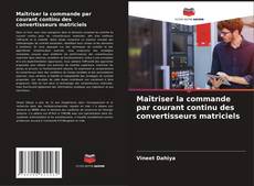 Portada del libro de Maîtriser la commande par courant continu des convertisseurs matriciels