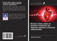 Copertina di Breves notas sobre la química medicinal de algunos agentes cardíacos importantes