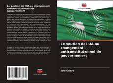 Buchcover von Le soutien de l'UA au changement anticonstitutionnel de gouvernement
