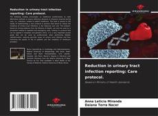 Copertina di Reduction in urinary tract infection reporting: Care protocol.