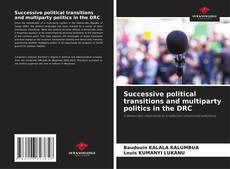 Copertina di Successive political transitions and multiparty politics in the DRC