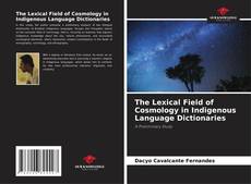 The Lexical Field of Cosmology in Indigenous Language Dictionaries kitap kapağı
