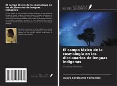 Copertina di El campo léxico de la cosmología en los diccionarios de lenguas indígenas