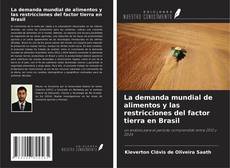 Buchcover von La demanda mundial de alimentos y las restricciones del factor tierra en Brasil