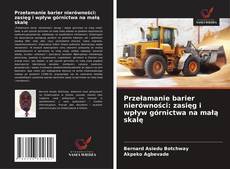 Przełamanie barier nierówności: zasięg i wpływ górnictwa na małą skalę的封面