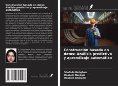 Portada del libro de Construcción basada en datos: Análisis predictivo y aprendizaje automático