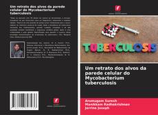 Обложка Um retrato dos alvos da parede celular do Mycobacterium tuberculosis