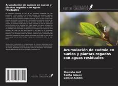 Обложка Acumulación de cadmio en suelos y plantas regados con aguas residuales