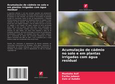 Acumulação de cádmio no solo e em plantas irrigadas com água residual kitap kapağı