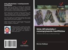 Bookcover of Unia Afrykańska i rozwiązywanie konfliktów